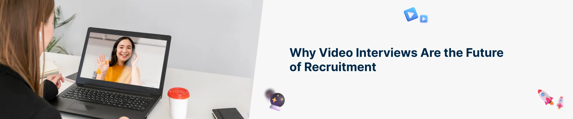 Why Video Interviews Are the Future of Recruitment