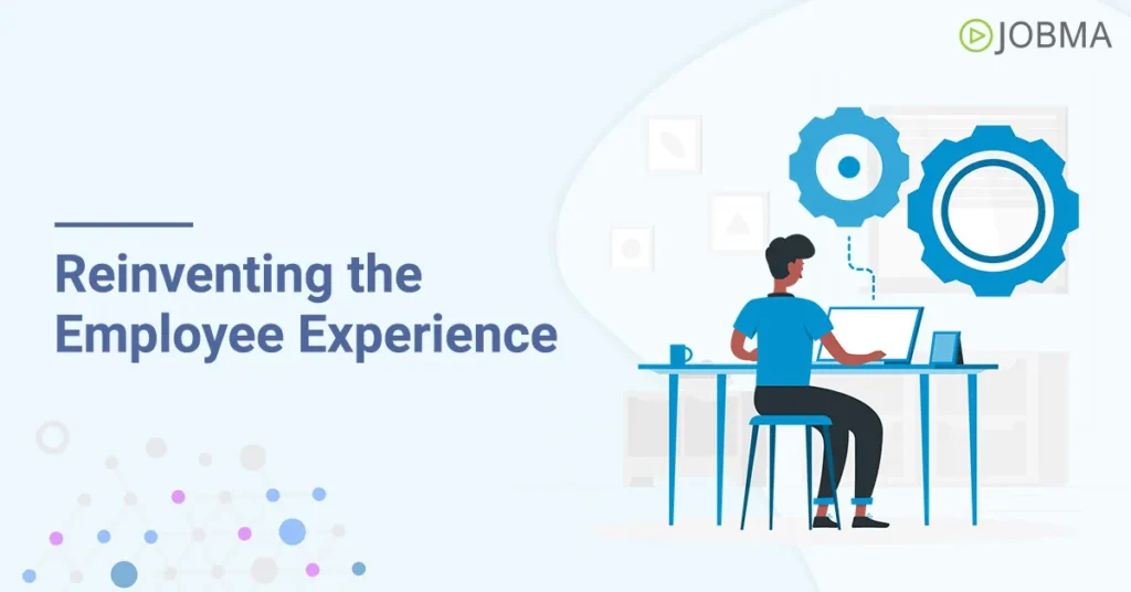 Reinventing the Employee Experience