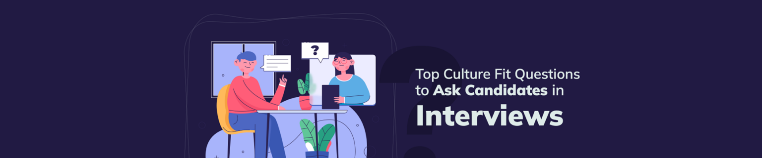 top-culture-fit-questions-to-ask-candidates-in-interviews