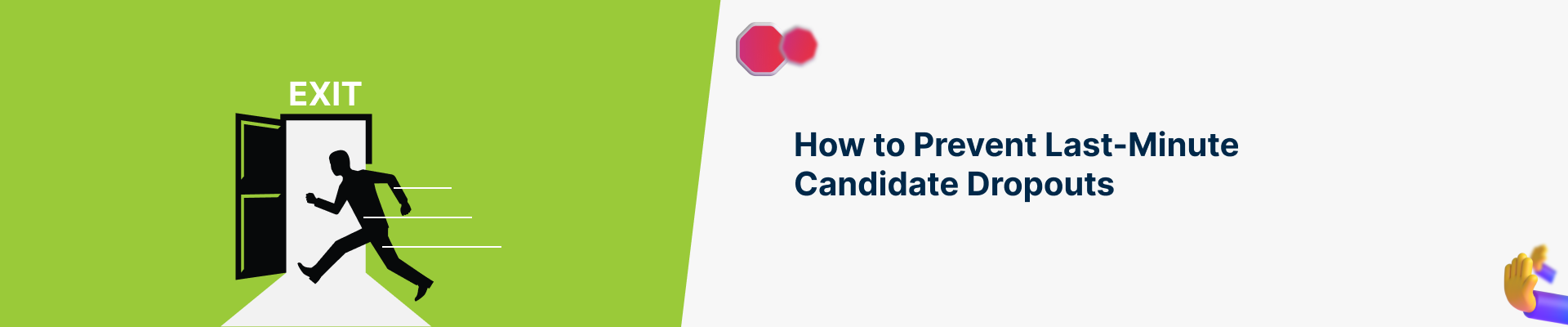 How to Prevent Last-Minute Candidate Dropouts