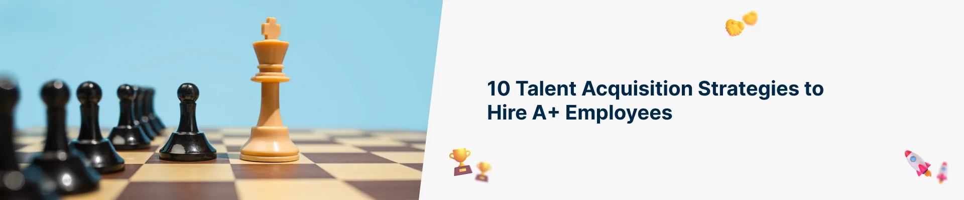 10 Talent Acquisition Strategies to Hire A+ Employees