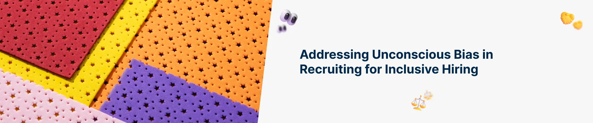 Addressing Unconscious Bias in Recruiting for Inclusive Hiring